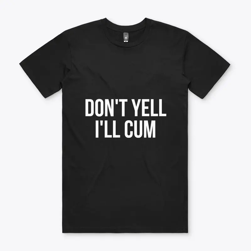 Don't Yell I'll Cum